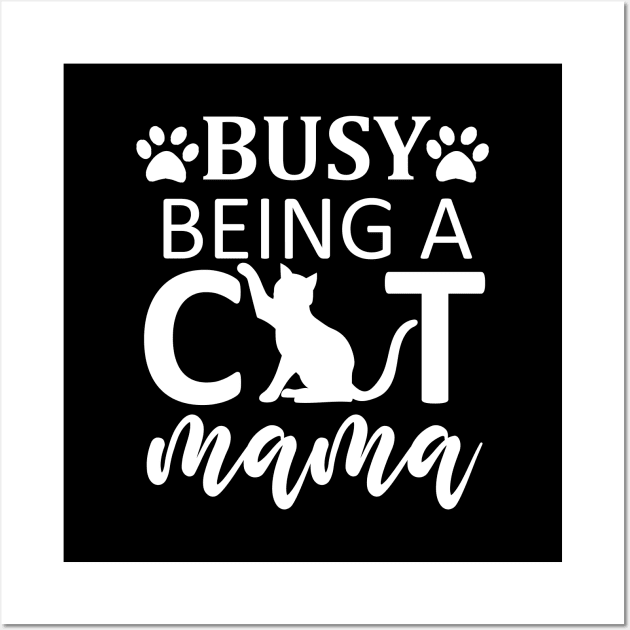 Busy Being A Cat Mama / Cute Wall Art by DragonTees